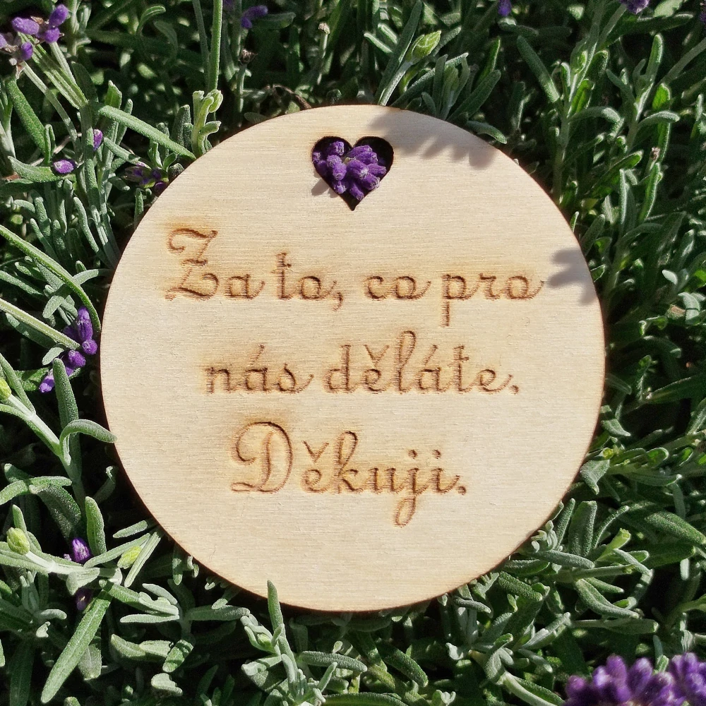 Dřevěná placka - kolečko 7,5 cm - Za to co pro nás děláte.Děkuji